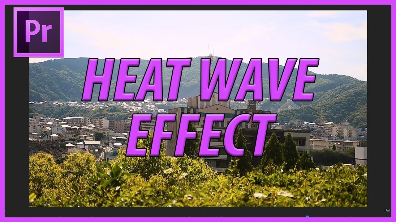 Create Heat Waves in Premiere Pro CC (2018)