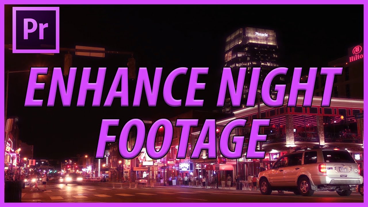 How to Enhance Night Footage in Adobe Premiere Pro CC (2018)