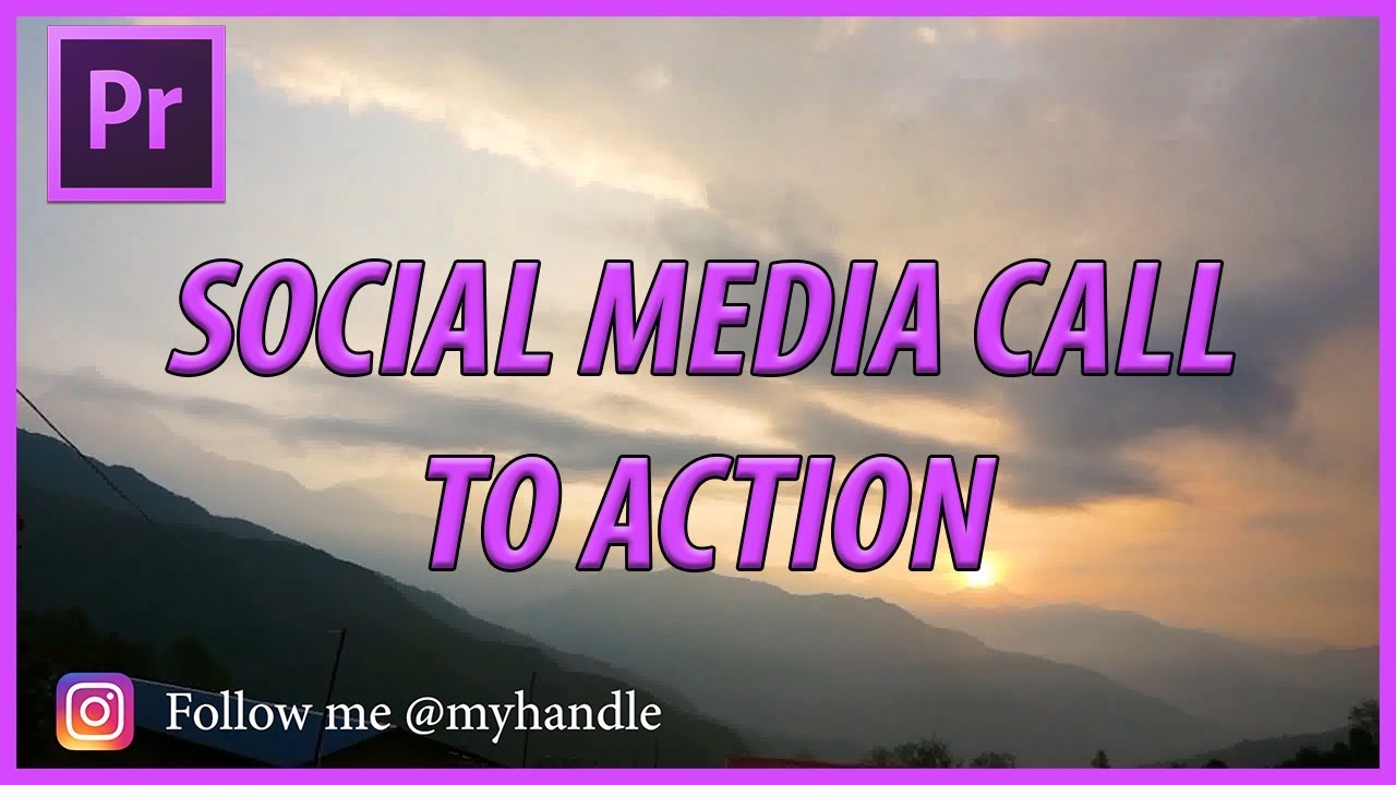 Social Media Call to Action – How to in Adobe Premiere Pro CC