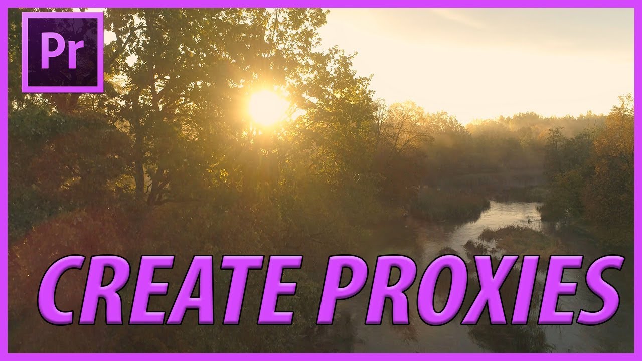 How to Create Proxies on Imported Footage in Adobe Premiere Pro CC