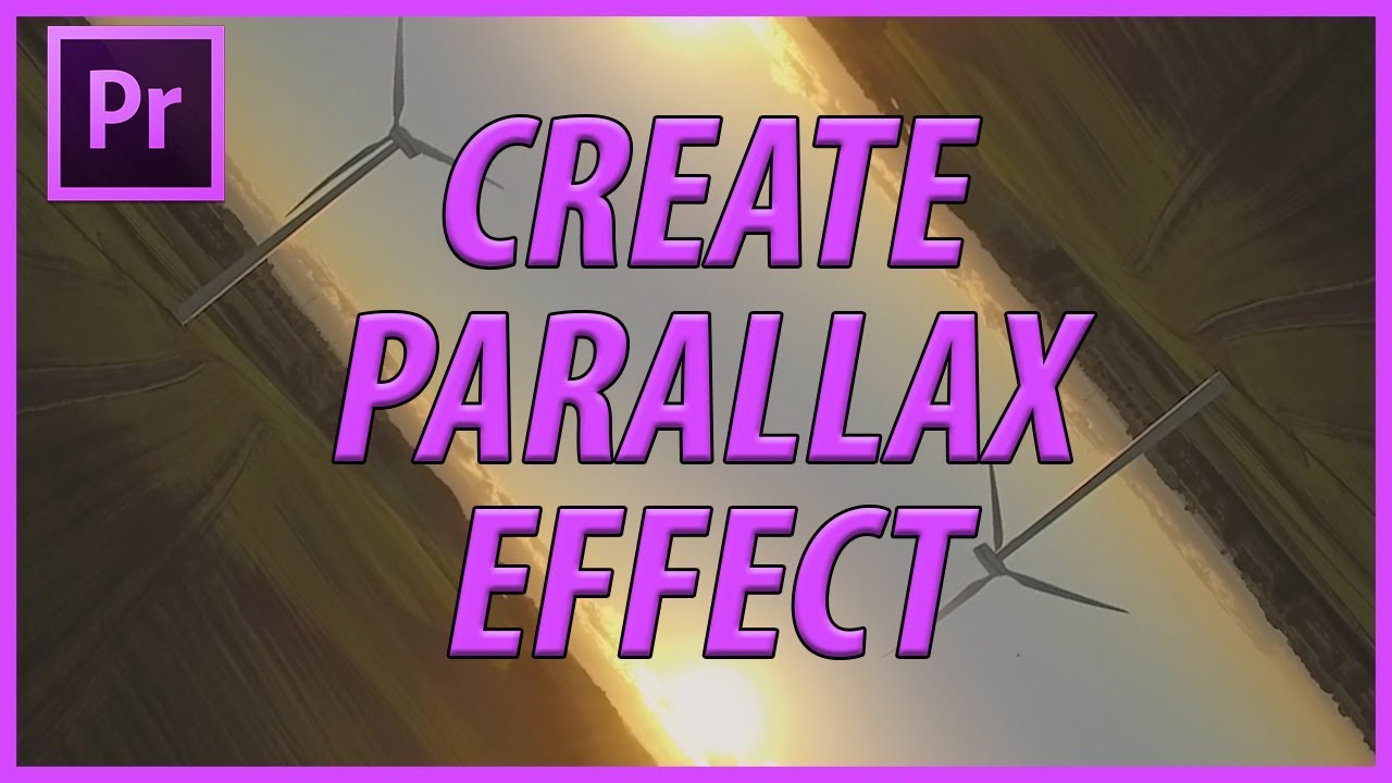 How to Create a Parallax Effect in Adobe Premiere Pro CC (2018)